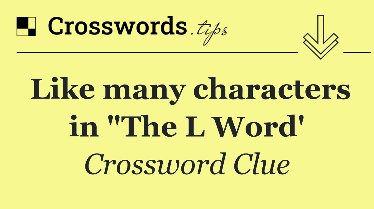 Like many characters in "The L Word'