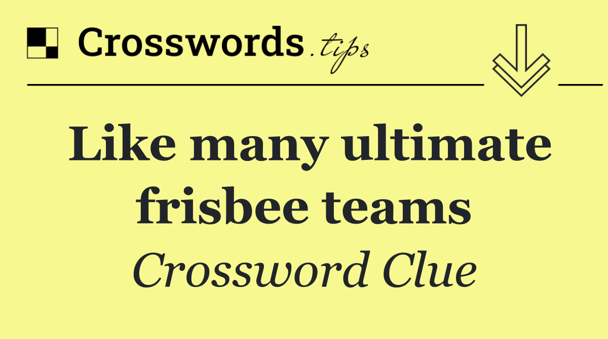 Like many ultimate frisbee teams