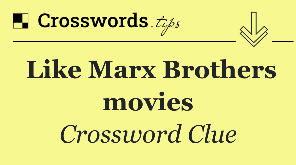 Like Marx Brothers movies