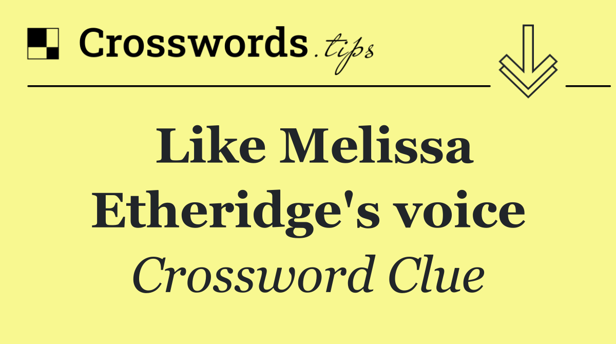 Like Melissa Etheridge's voice