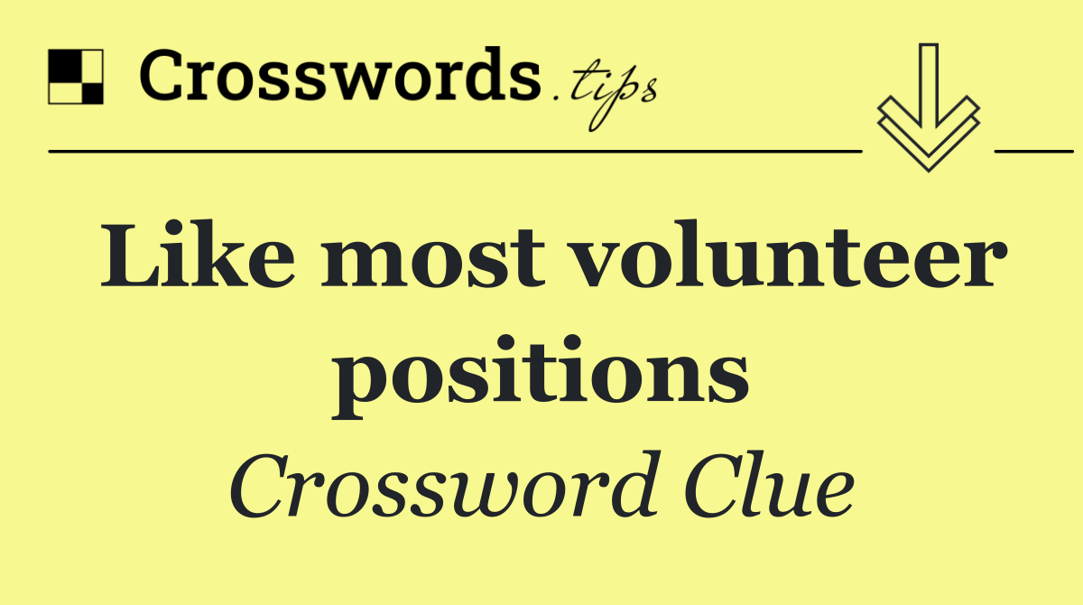 Like most volunteer positions
