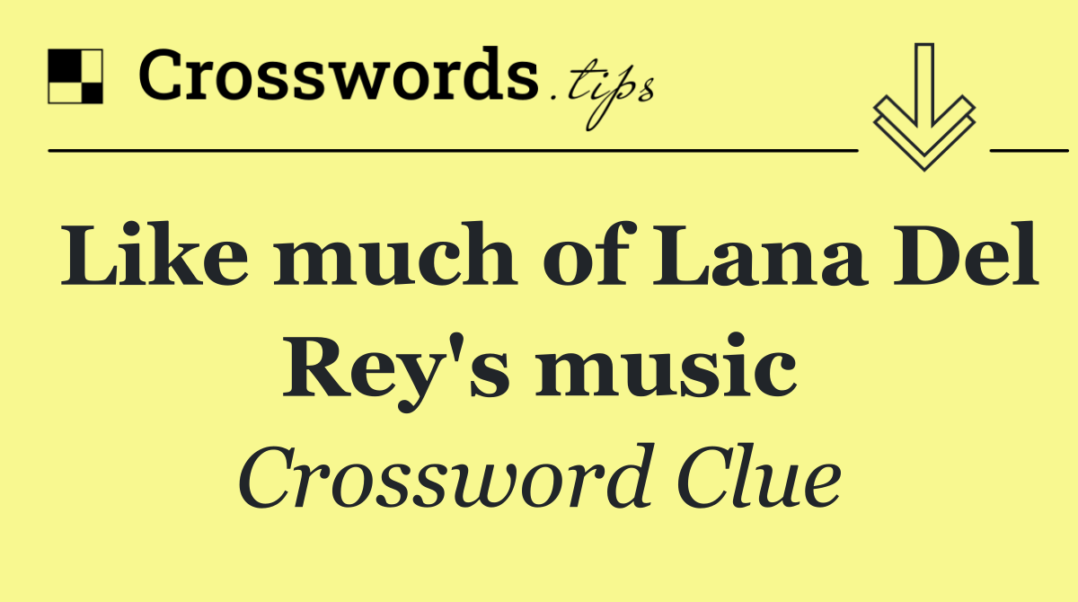 Like much of Lana Del Rey's music