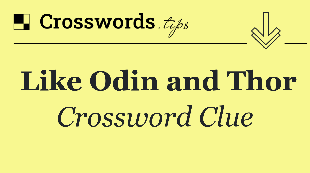 Like Odin and Thor