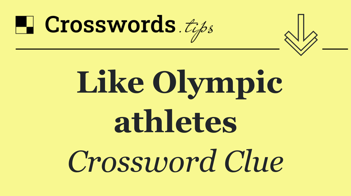 Like Olympic athletes