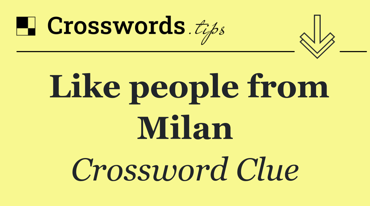 Like people from Milan