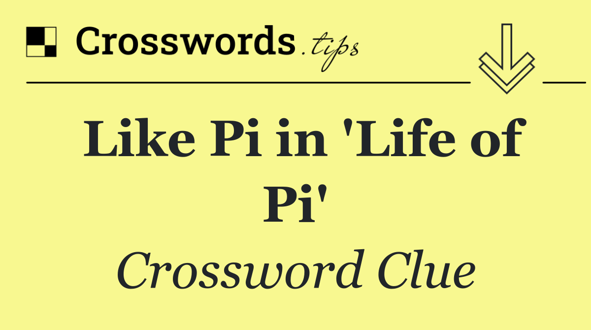 Like Pi in 'Life of Pi'