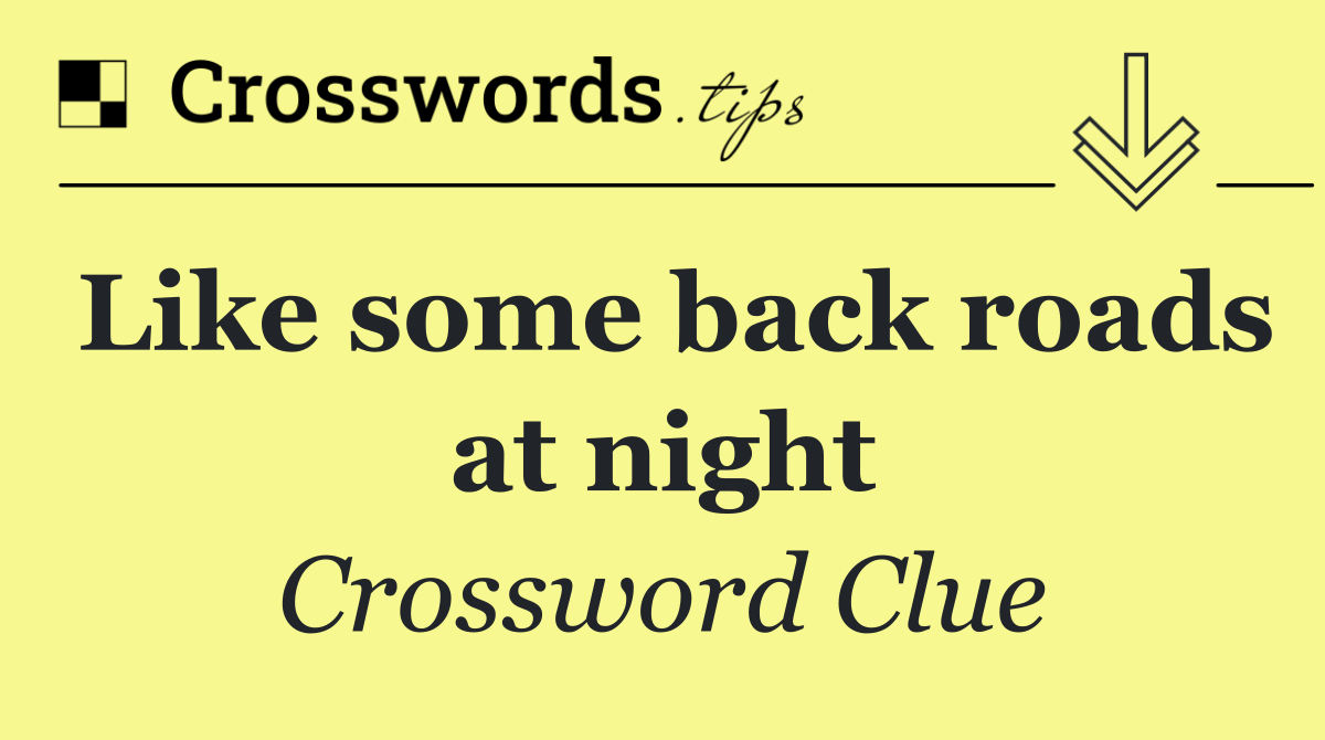 Like some back roads at night