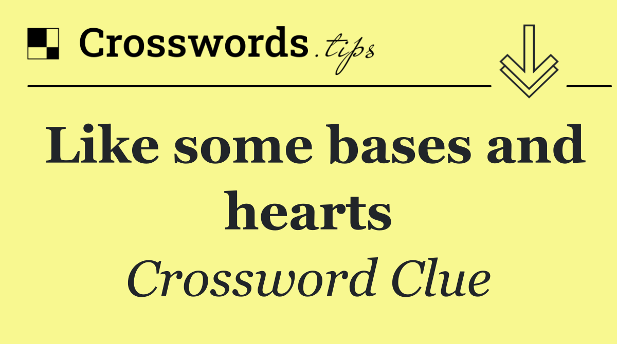 Like some bases and hearts