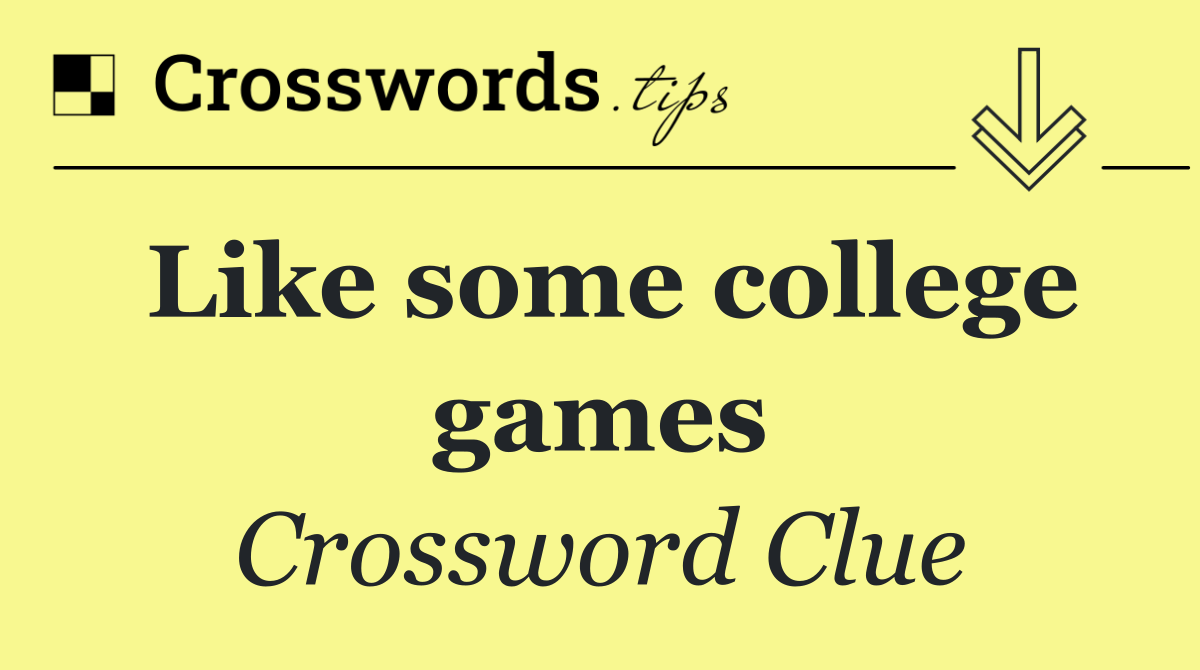 Like some college games