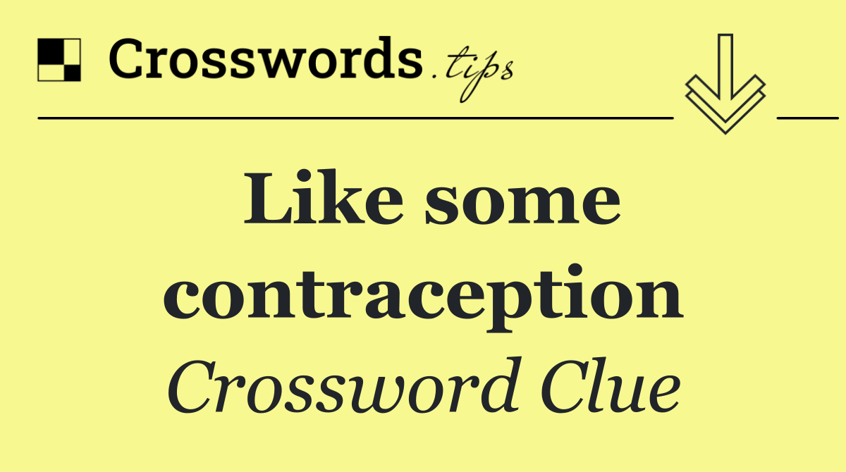 Like some contraception