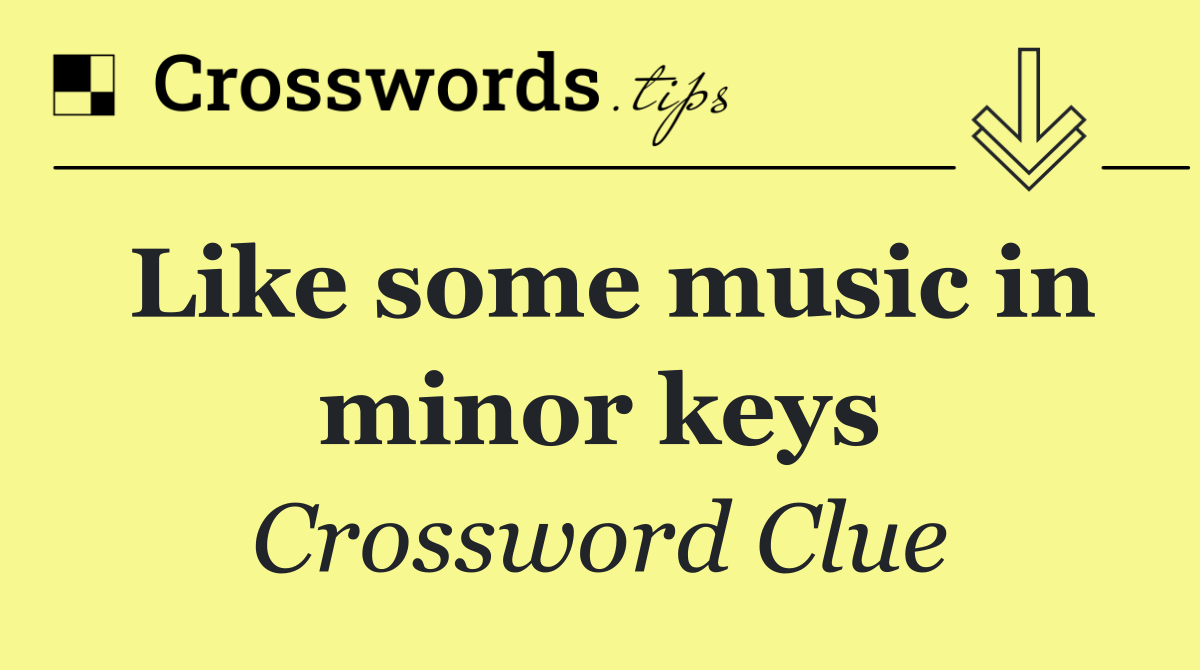 Like some music in minor keys