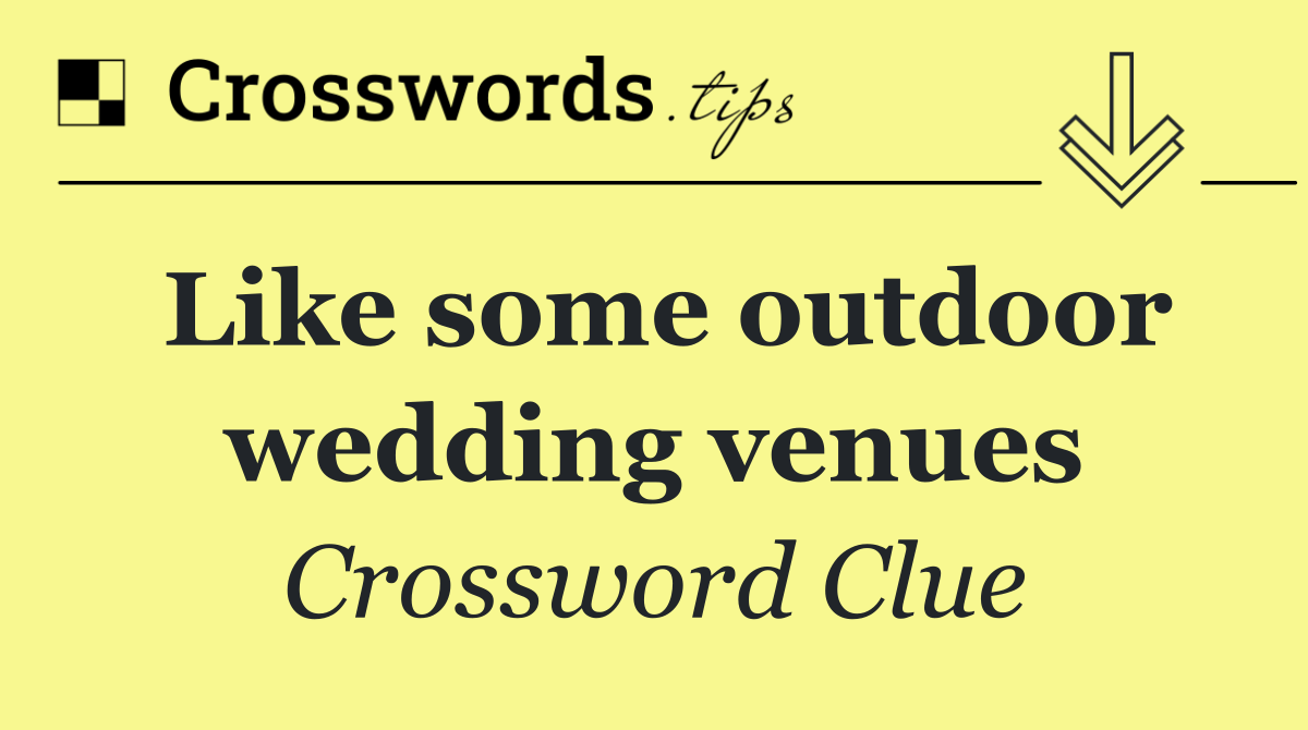 Like some outdoor wedding venues