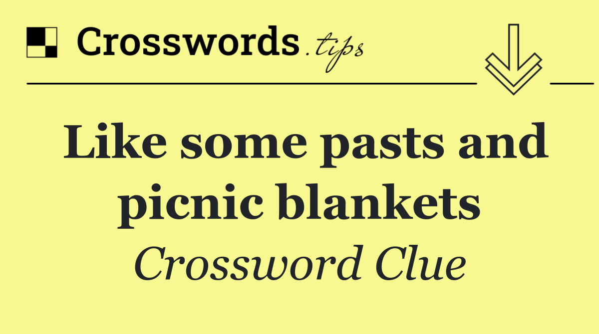 Like some pasts and picnic blankets