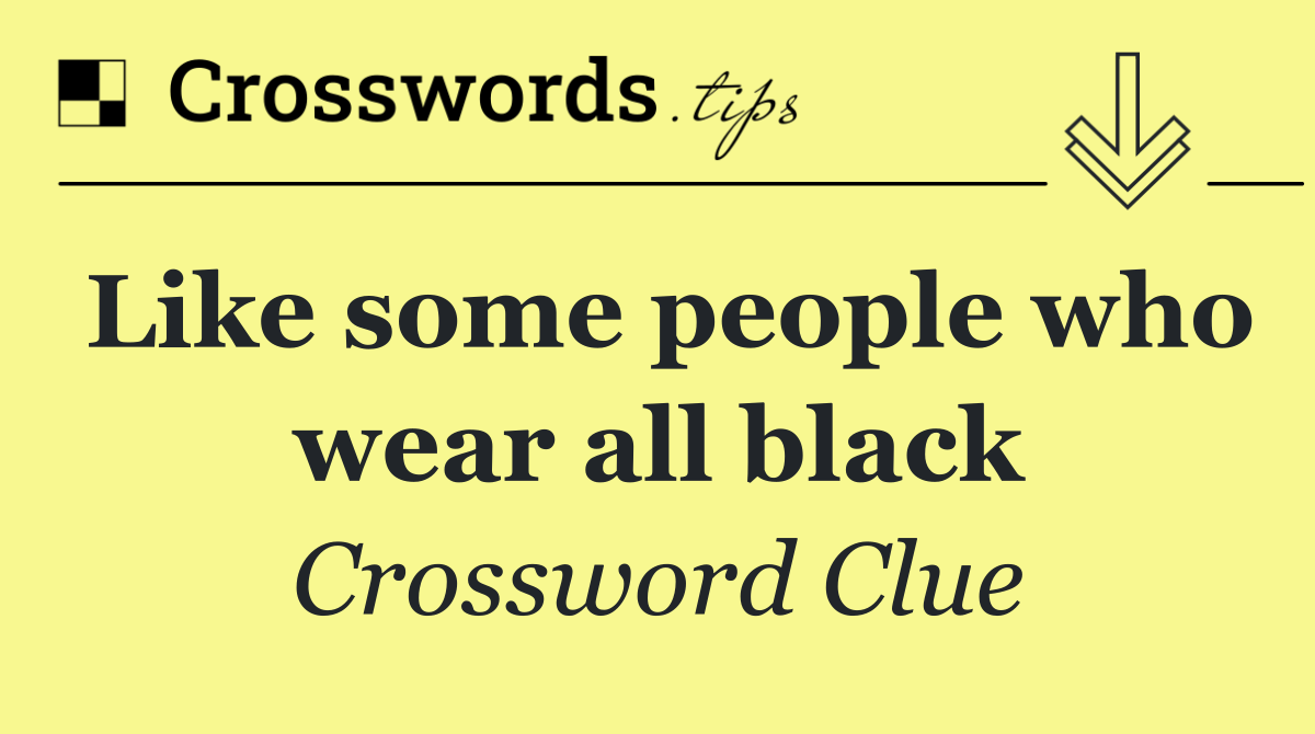 Like some people who wear all black