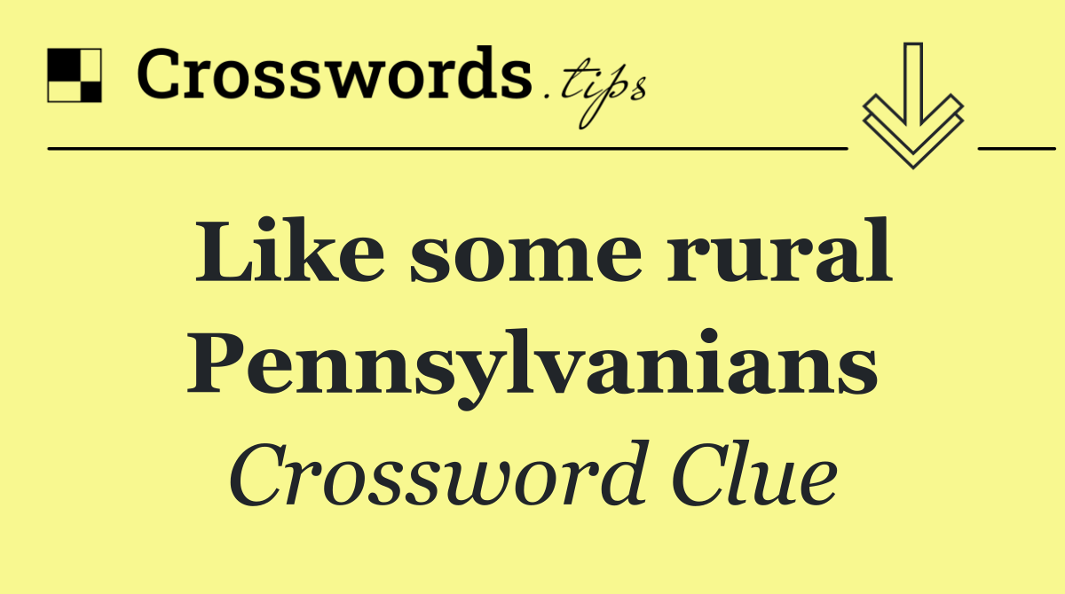 Like some rural Pennsylvanians