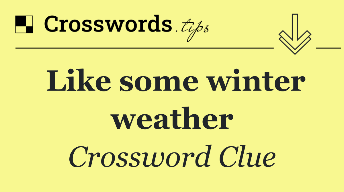 Like some winter weather