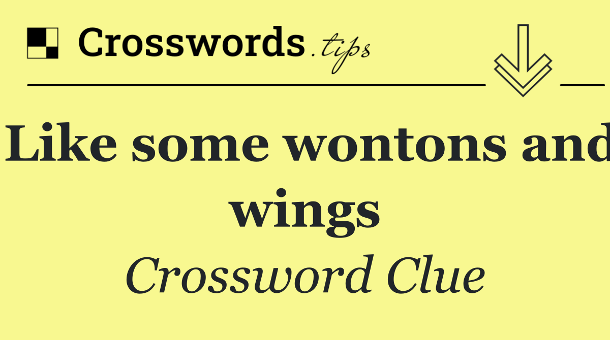 Like some wontons and wings