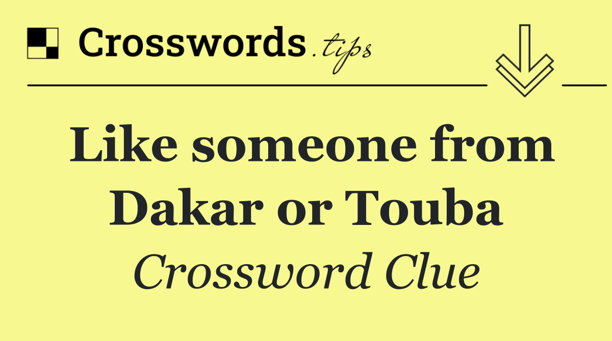 Like someone from Dakar or Touba