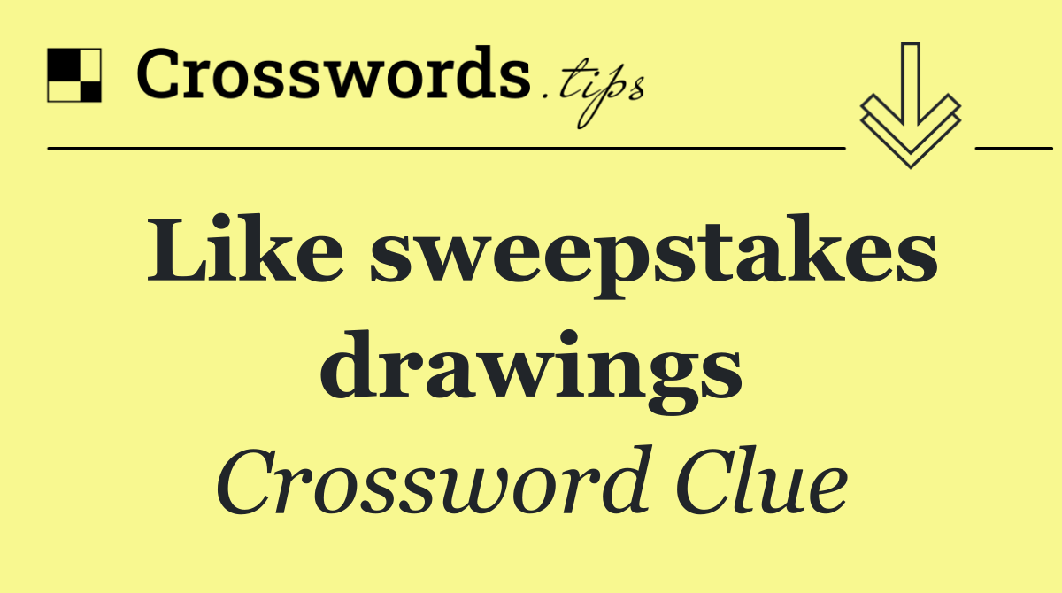 Like sweepstakes drawings