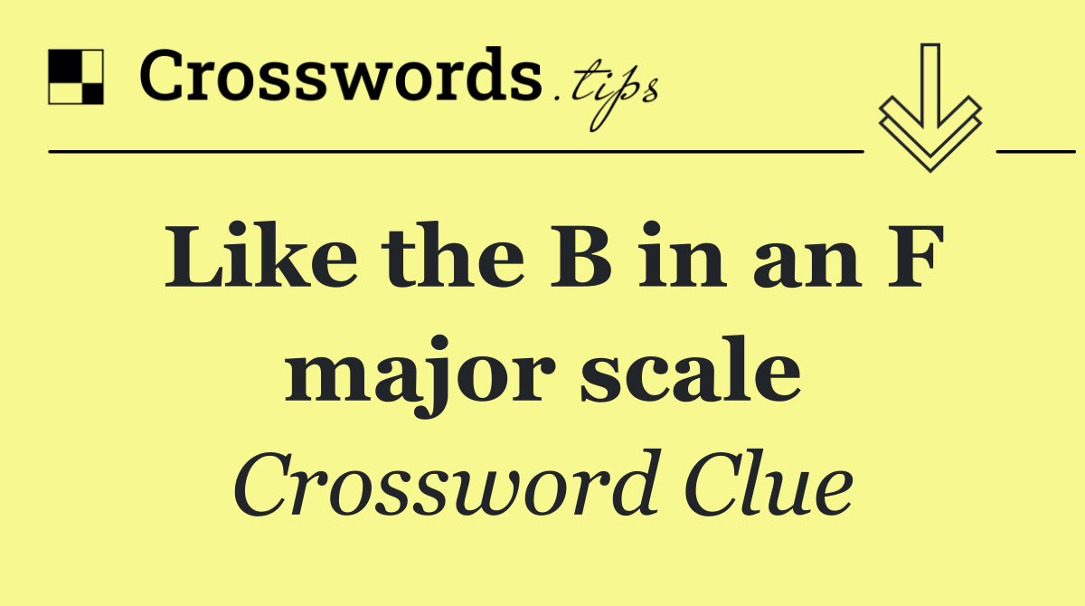 Like the B in an F major scale