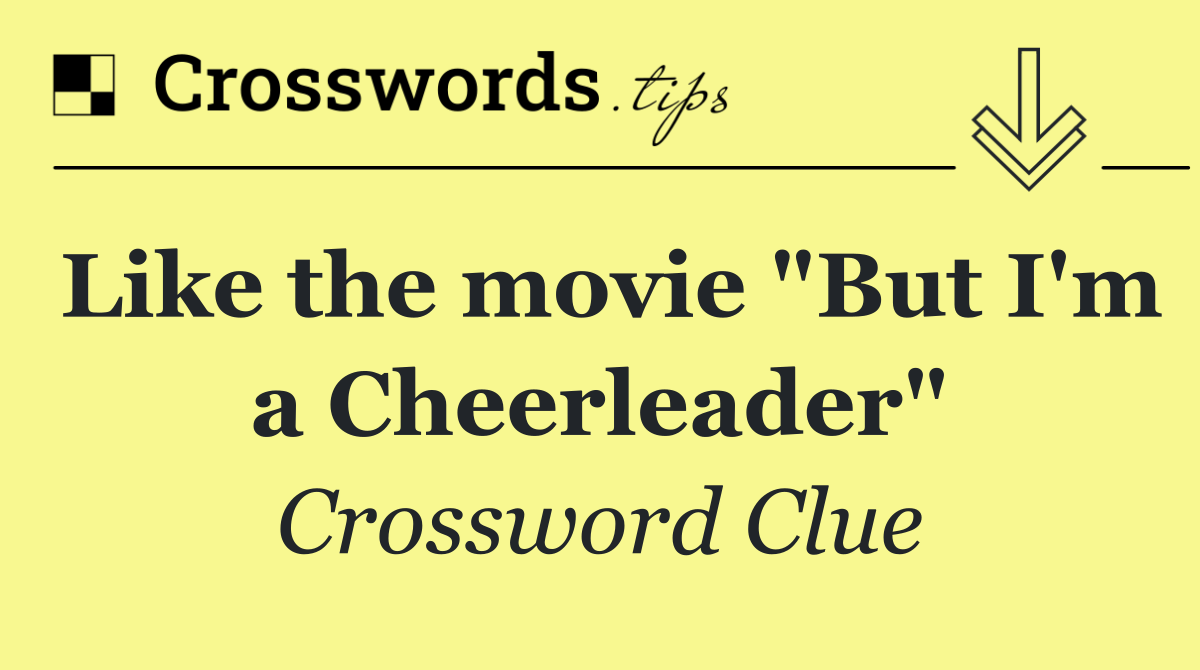 Like the movie "But I'm a Cheerleader"