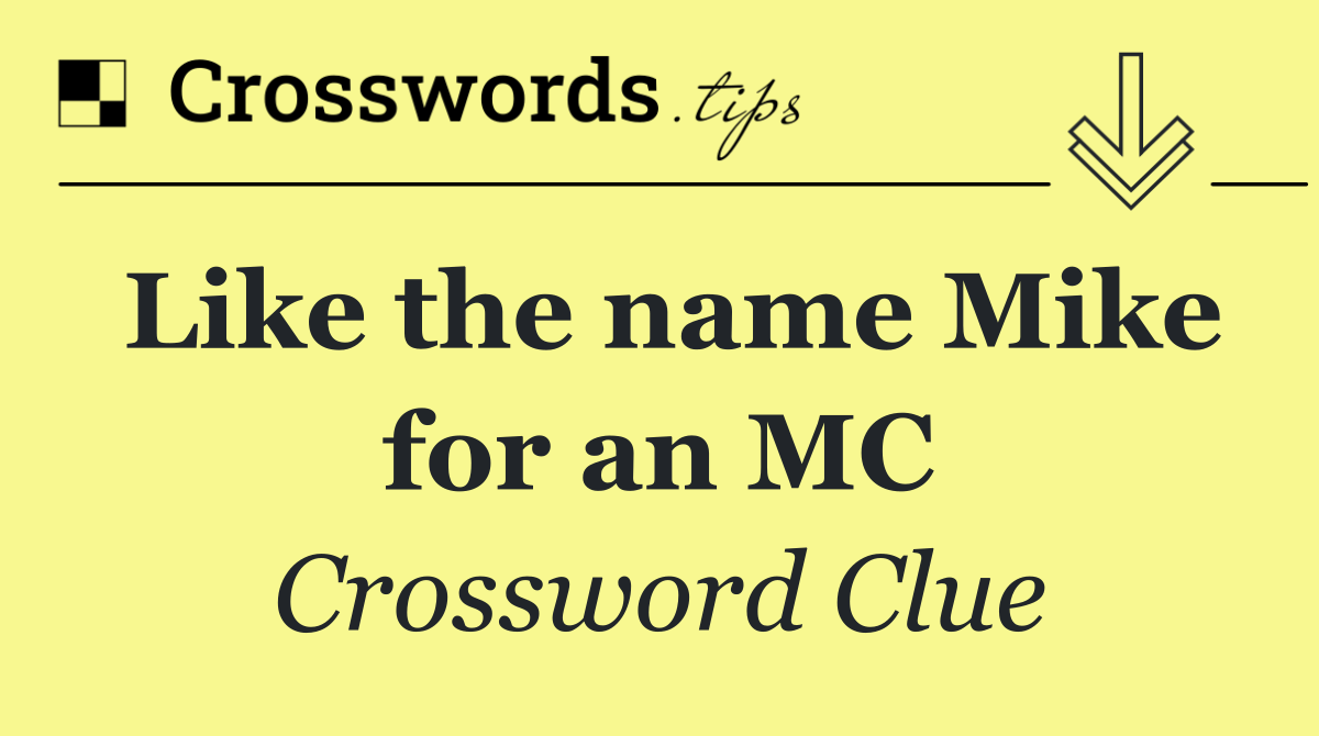 Like the name Mike for an MC