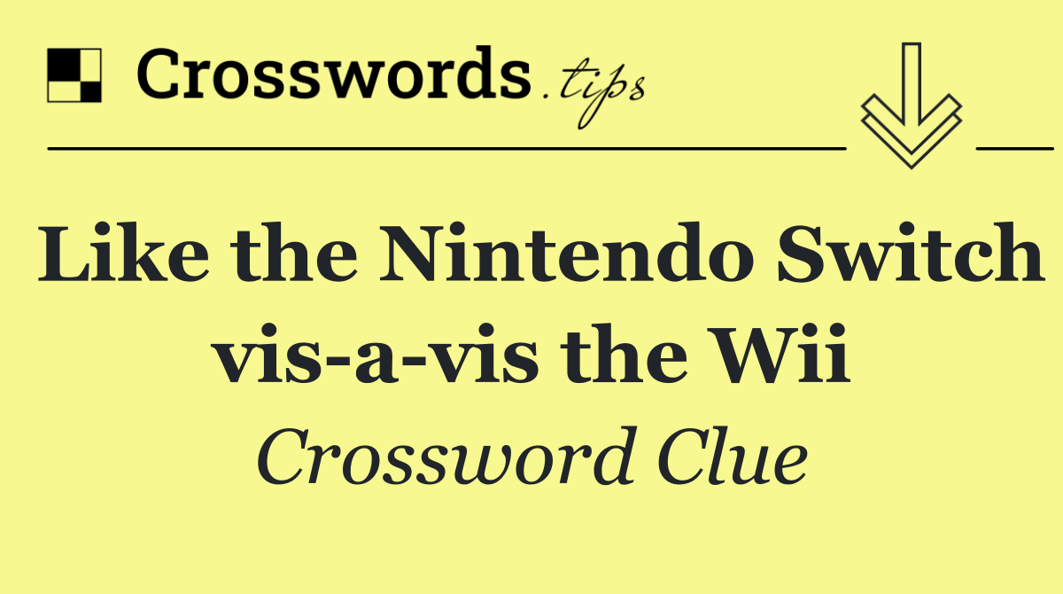 Like the Nintendo Switch vis a vis the Wii