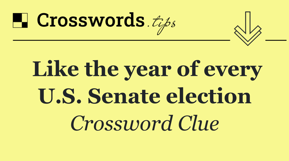 Like the year of every U.S. Senate election
