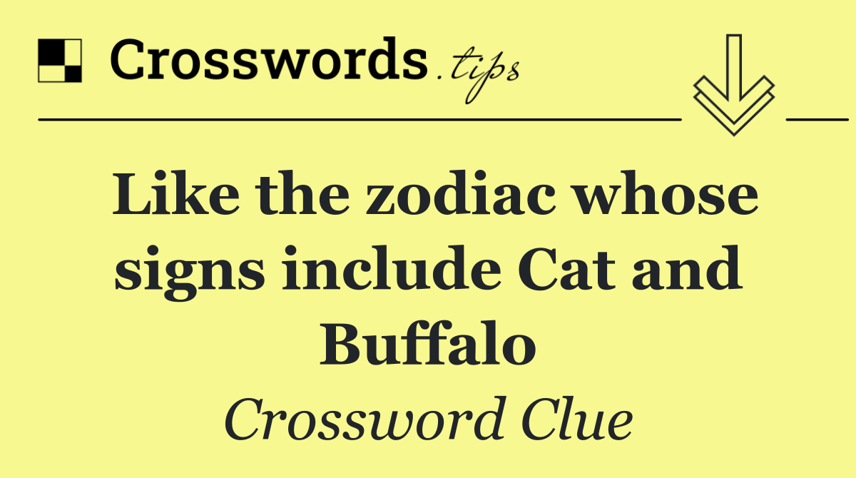Like the zodiac whose signs include Cat and Buffalo