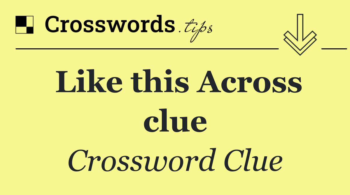 Like this Across clue