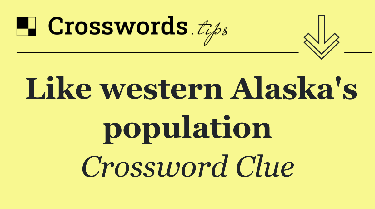 Like western Alaska's population