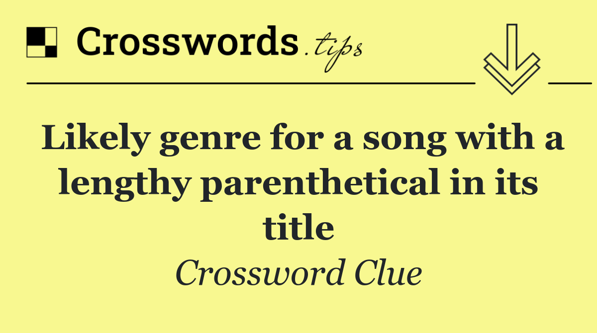Likely genre for a song with a lengthy parenthetical in its title