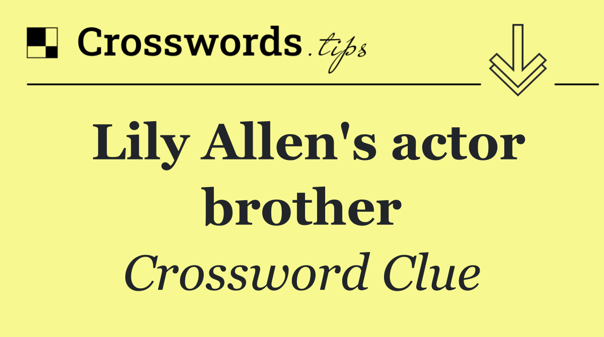 Lily Allen's actor brother