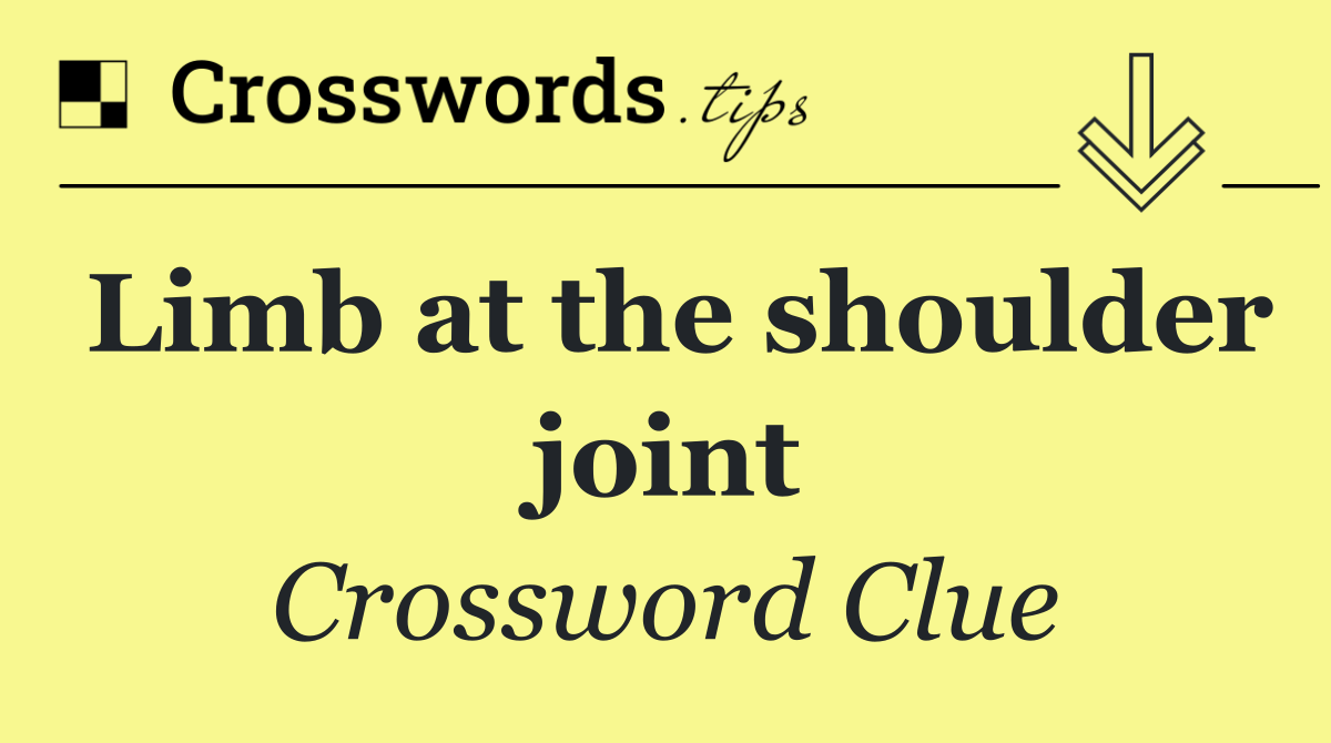 Limb at the shoulder joint