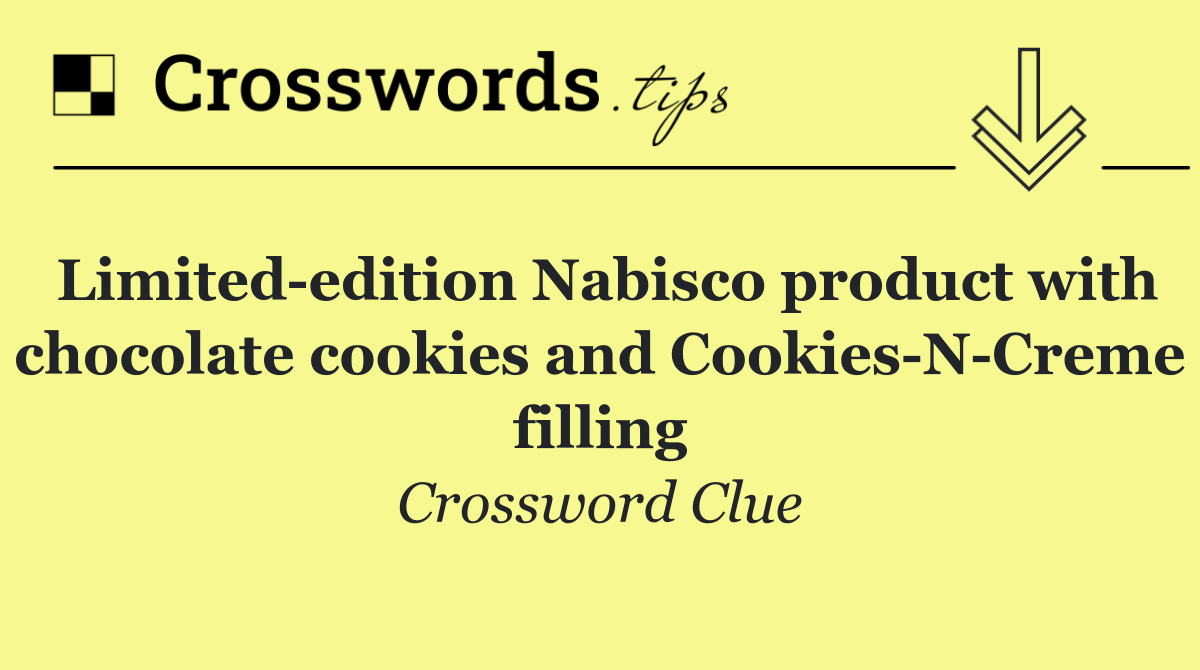 Limited edition Nabisco product with chocolate cookies and Cookies N Creme filling
