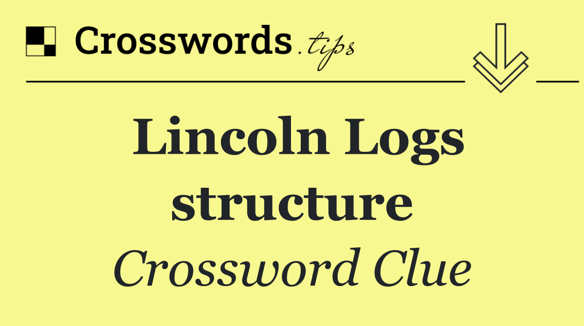 Lincoln Logs structure