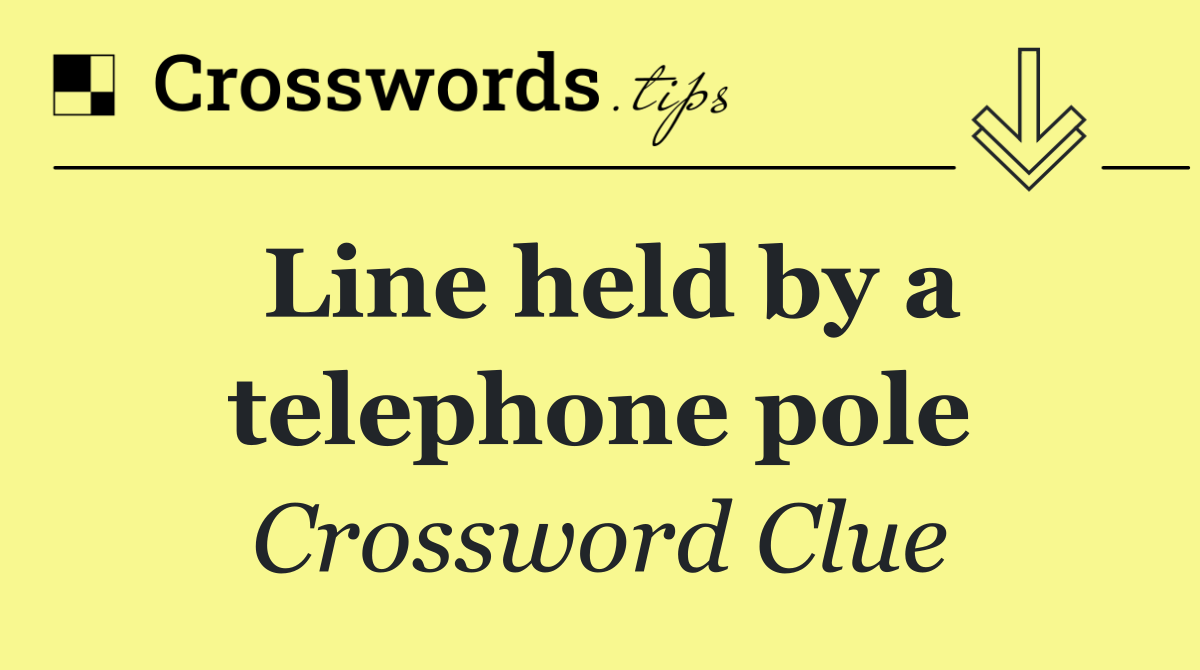 Line held by a telephone pole