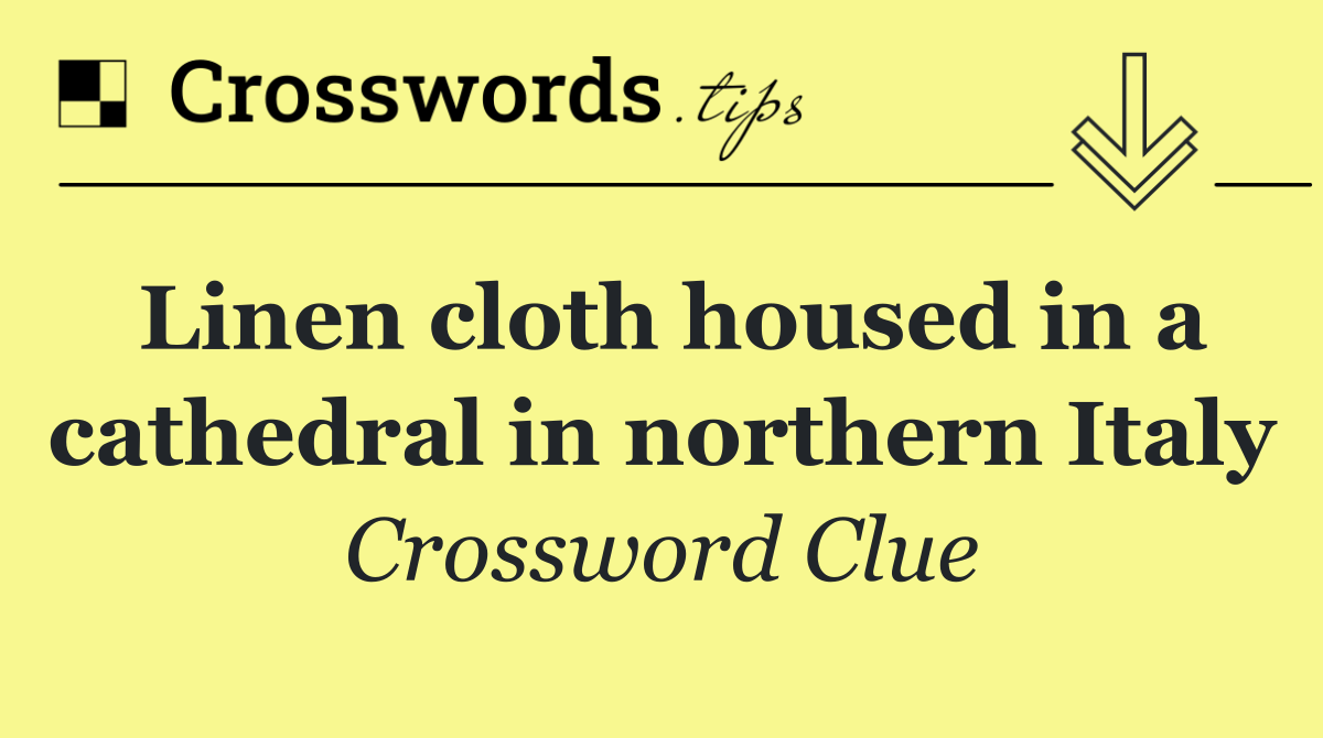 Linen cloth housed in a cathedral in northern Italy