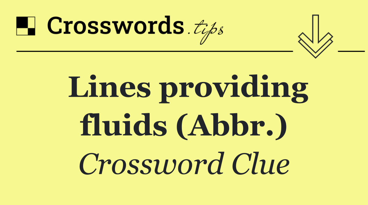 Lines providing fluids (Abbr.)