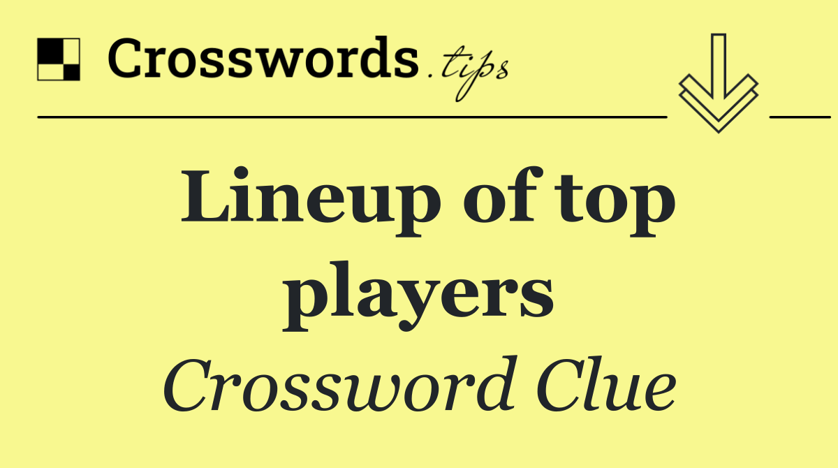 Lineup of top players