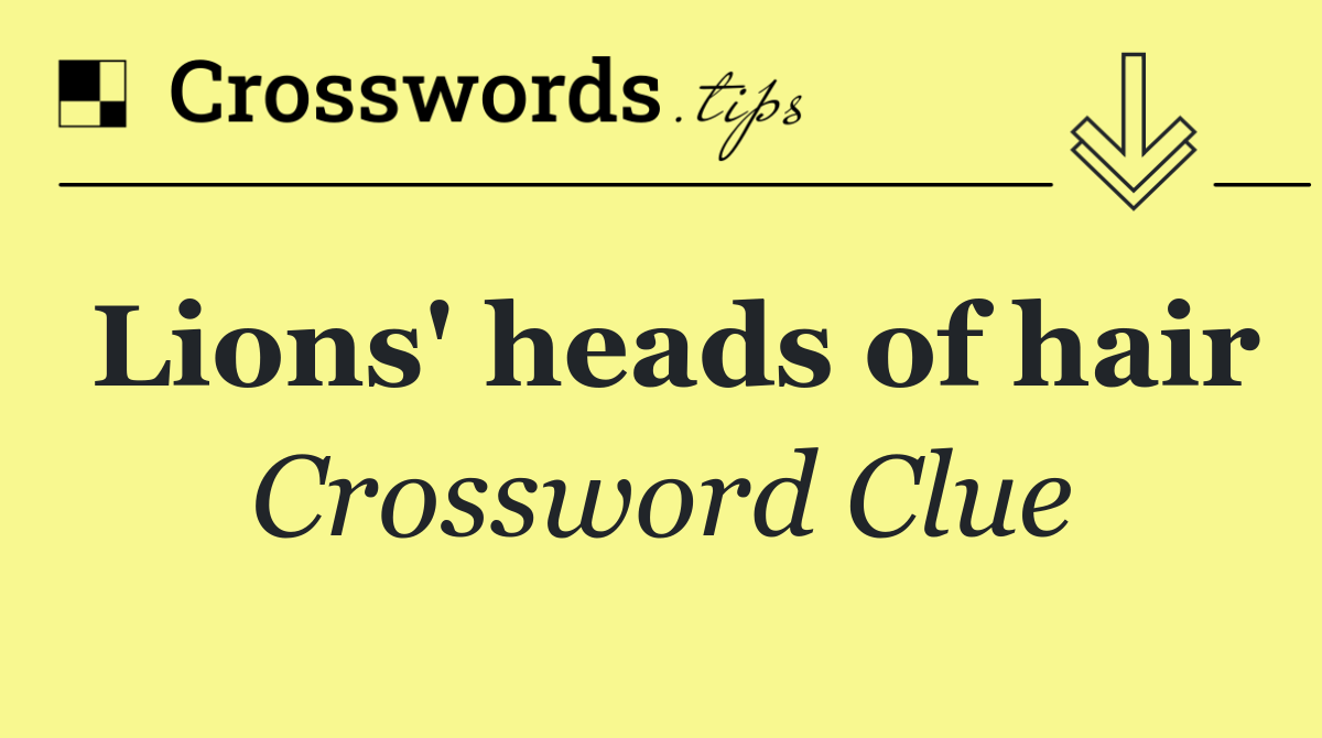 Lions' heads of hair