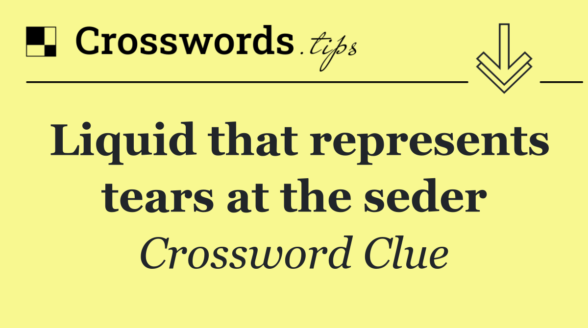 Liquid that represents tears at the seder