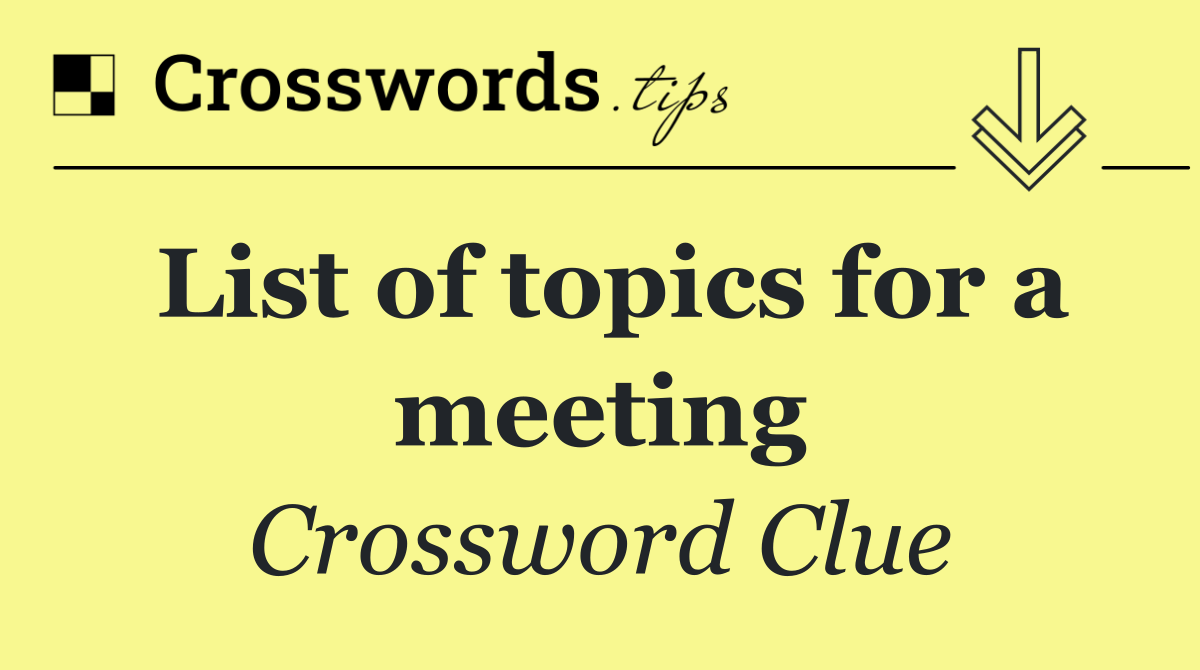 List of topics for a meeting