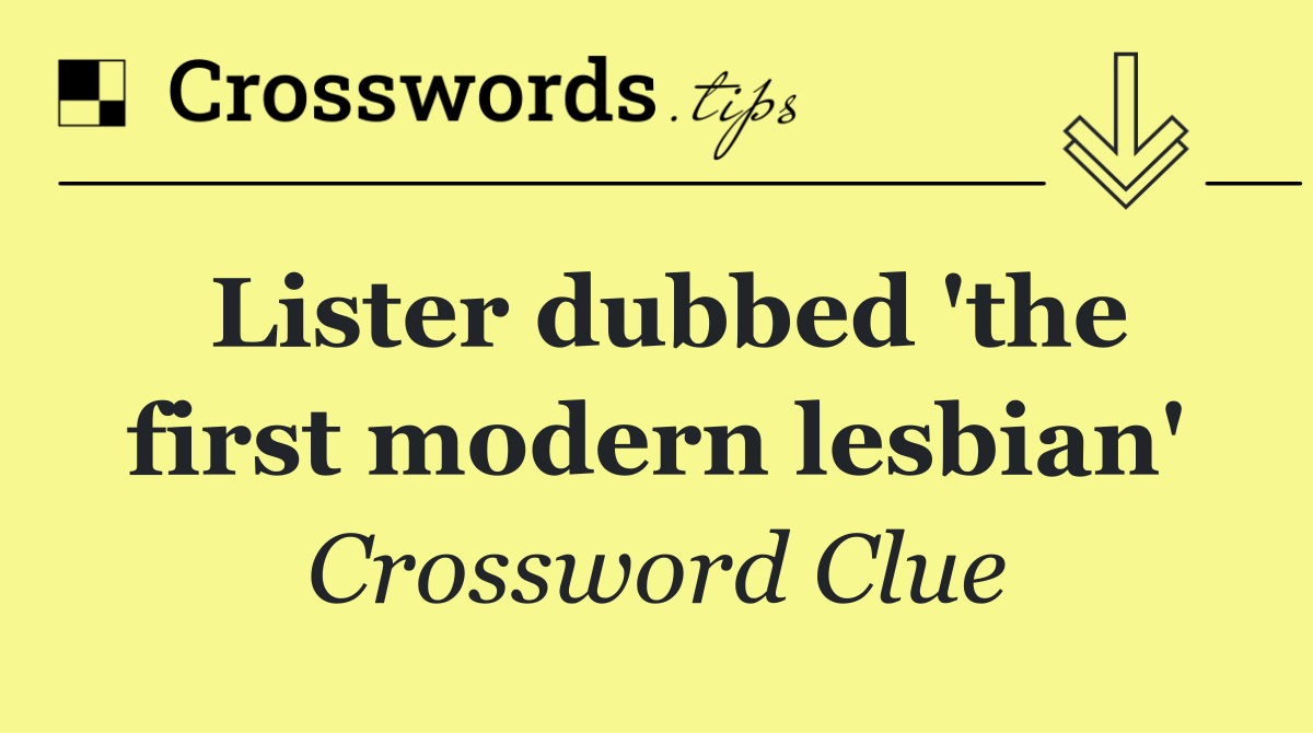 Lister dubbed 'the first modern lesbian'