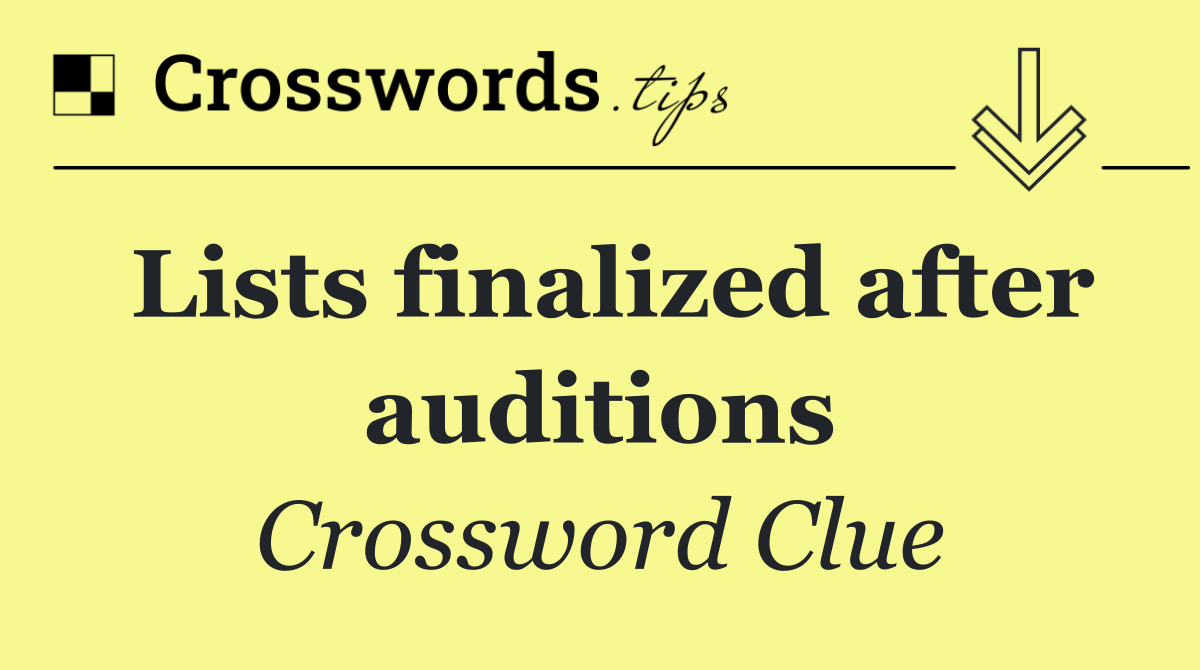 Lists finalized after auditions