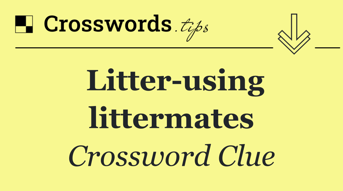 Litter using littermates