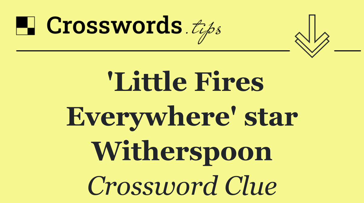 'Little Fires Everywhere' star Witherspoon