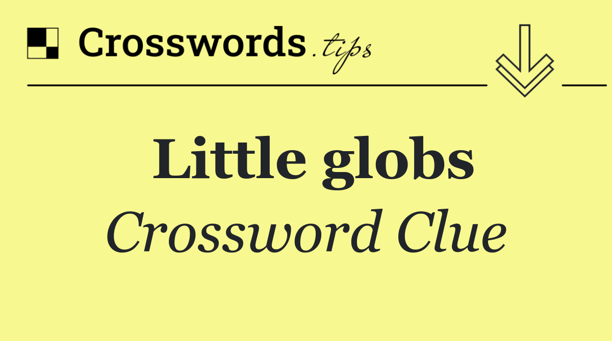 Little globs