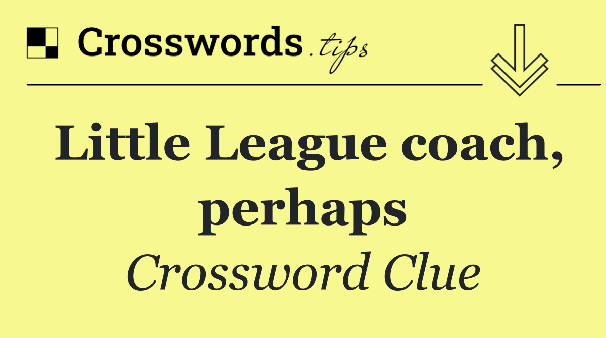 Little League coach, perhaps