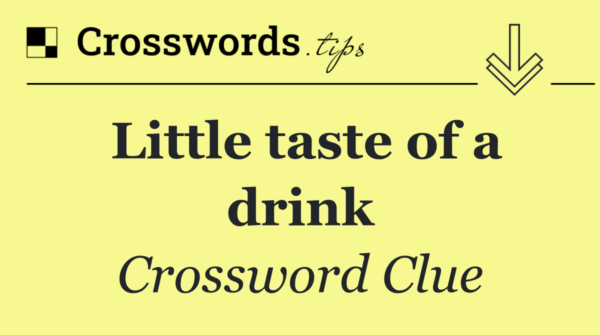 Little taste of a drink